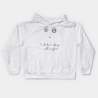 "I didnt sleep all night" Doodles Kids Hoodie